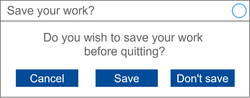 A pop-up option that reads: Save your work? Do you wish to save your work before quitting? Cancel, save or don't save