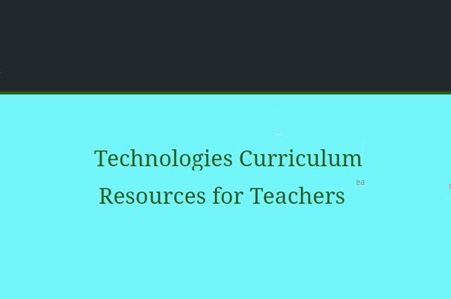 Decorative image that has the words Technologies Curriculum Resources for Teachers