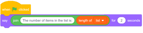 An example of a Scratch block sequence stating: When the flag icon is clicked, say 'join 'the number of items in the list is' length of list for 2 seconds'.