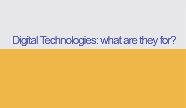 Screenshot of Digital Technologies: What are they for? video. The screenshot has the title: Digital Technologies, what are they for?