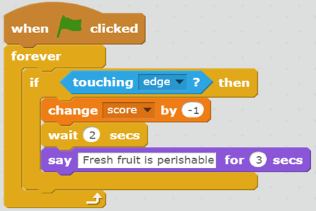 Screenshot of a series of commands in Scratch. The commands are: When green flag clicked. Forever. If touching apple, then: change score by -1; wait 2 seconds; say fresh fruit is perishable for 3 seconds.